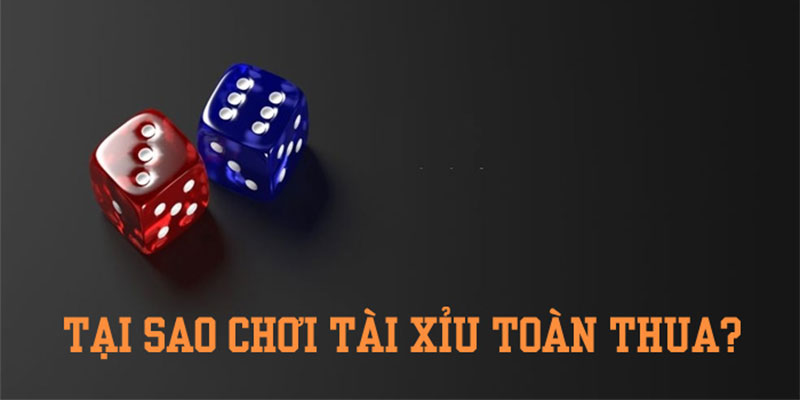 chơi Tài xỉu 009 luôn thua